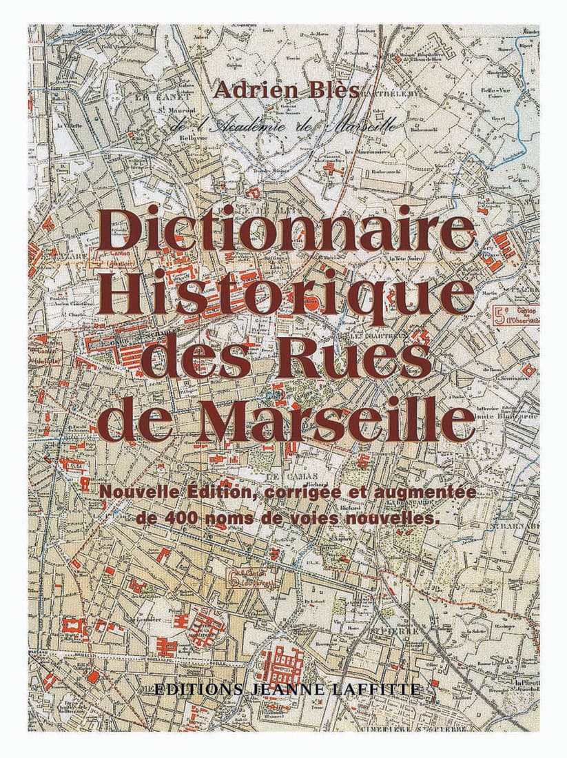 NOUVEAU FORMAT Dictionnaire historique des rues de Marseille