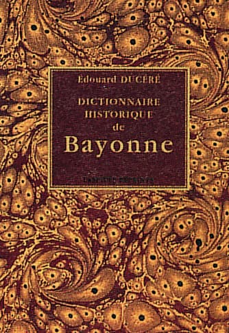 Dictionnaire historique de Bayonne
