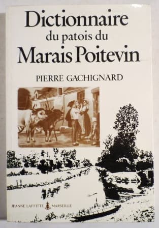 Dictionnaire du patois du Marais Poitevin.