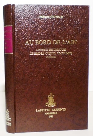 Au bord de l'Ain. Aperçus historiques, légendes, contes, coutumes, poésies