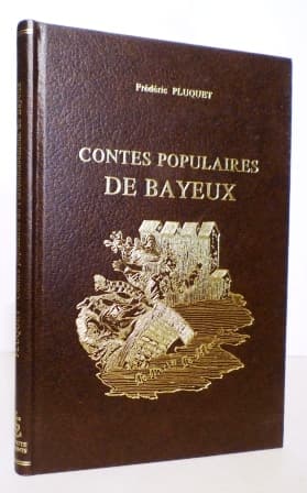 Contes populaires, préjugés, patois, proverbes, noms de lieux de l'arrondissement de Bayeux