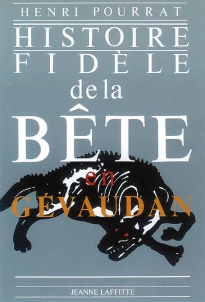 Histoire fidèle de la bête du Gévaudan