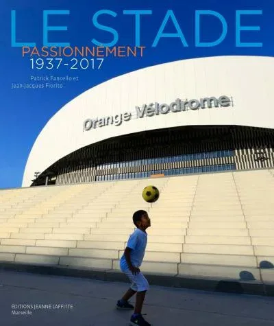 Le stade passionnément 1937-2017